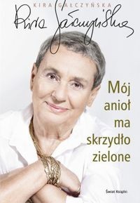 Mój anioł ma skrzydło zielone - Kira Gałczyńska