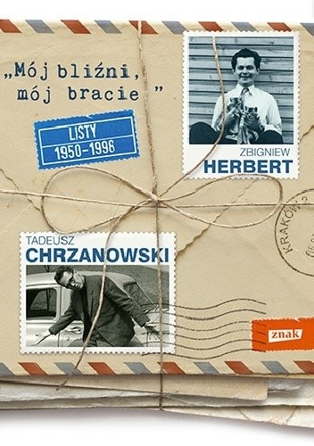 Mój bliźni, mój bracie. Listy 1950-1998 - Zbigniew Herbert