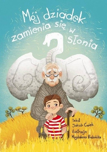 Mój dziadek zamienia się w słonia - Jakub Ćwiek