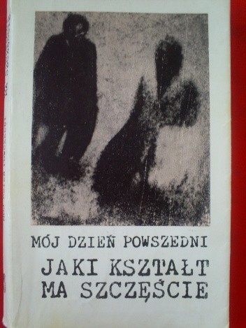 Mój Dzień Powszedni. Jaki kształt ma szczęście - praca zbiorowa