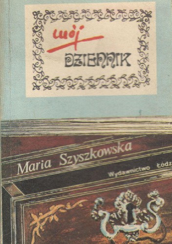 Mój dziennik - Maria Szyszkowska