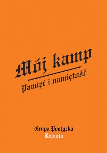 Mój Kamp. Pamięć i namiętność. - Grupa Poetycka Rebjata