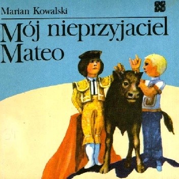 Mój nieprzyjaciel Mateo - Marian Kowalski