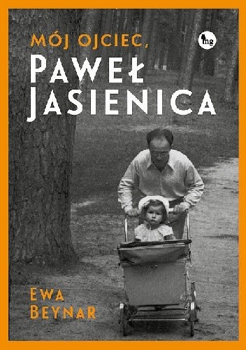 Mój ojciec Paweł Jasienica - Ewa Beynar-Czeczott
