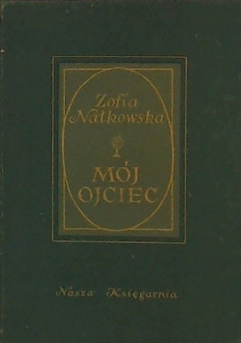 Mój ojciec - Zofia Nałkowska