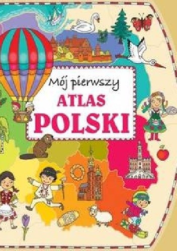 Mój pierwszy atlas Polski - Joanna Myjak