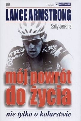 Mój powrót do życia. Nie tylko o kolarstwie - Lance Armstrong