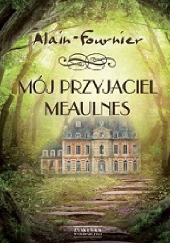 Mój przyjaciel Meaulnes - Alain-Fournier