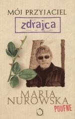 Mój przyjaciel zdrajca - Maria Nurowska