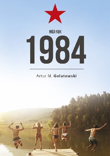 Mój rok 1984 - Artur Golatowski