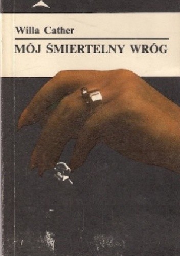 Mój śmiertelny wróg - Willa Cather
