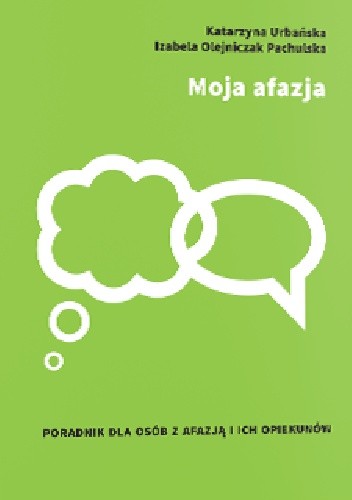 Moja afazja. Poradnik dla osób z afazją i ich opiekunów. - Katarzyna Urbańska