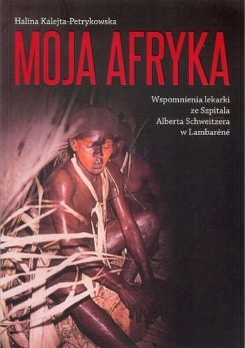 Moja Afryka - Halina Kalejta - Petrykowska