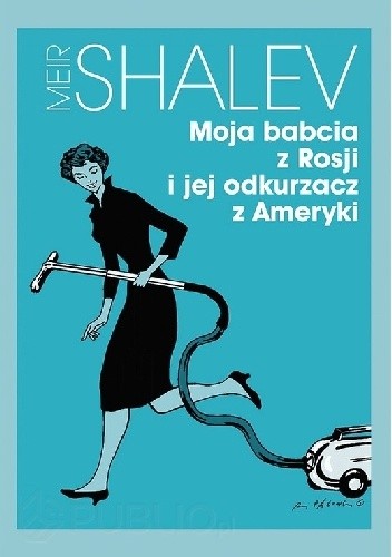 Moja babcia z Rosji i jej odkurzacz z Ameryki - Me’ir Szalew
