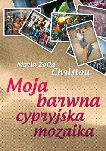 Moja barwna cypryjska mozaika - Maria Zofia Christou