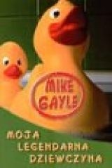 Moja legendarna dziewczyna - Mike Gayle