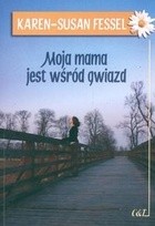 Moja mama jest wśród gwiazd - Karen-Susan Fessel