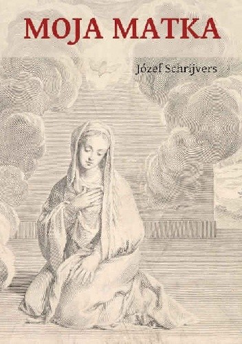 Moja Matka - O. Joseph Schrijvers