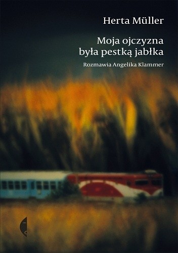 Moja ojczyzna była pestką jabłka. Rozmawia Angelika Klammer - Herta Müller