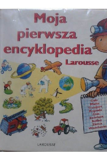Moja pierwsza encyklopedia Larousse - praca zbiorowa