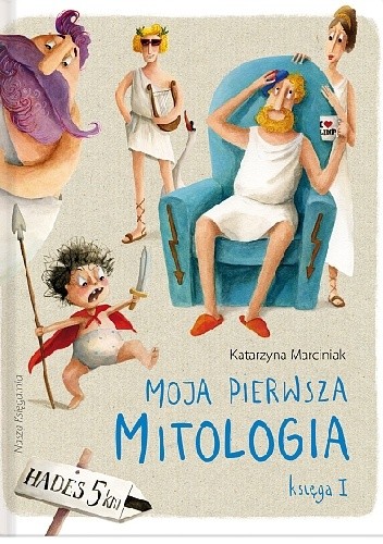 Moja pierwsza mitologia. Księga I - Katarzyna Marciniak