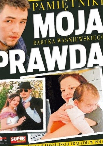 Moja prawda. Pamiętniki Bartka Waśniewskiego - Małgorzata Guss-Gasińska