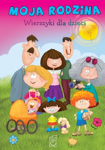 Moja rodzina. Wierszyki dla dzieci - Anna Edyk-Psut
