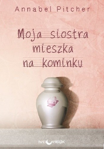 Moja siostra mieszka na kominku - Annabel Pitcher