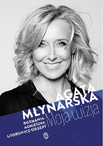 Moja wizja - Agnieszka Litorowicz-Siegert