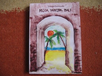 Moja wyspa Bali - Urszula Ewertowska