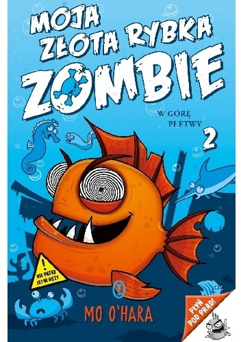 Moja złota rybka zombie. W górę płetwy - Mo O’Hara