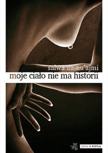 Moje ciało nie ma historii - Salwa an-Nu’ajmi