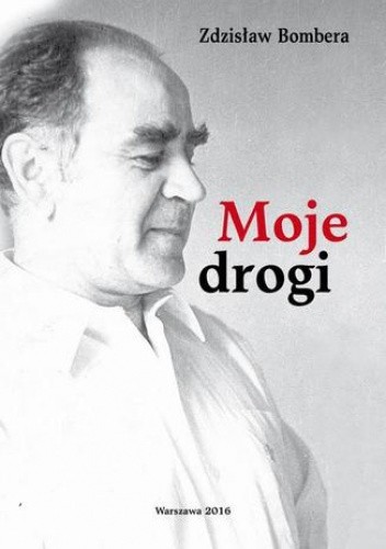 Moje drogi - Zdzisław Bombera