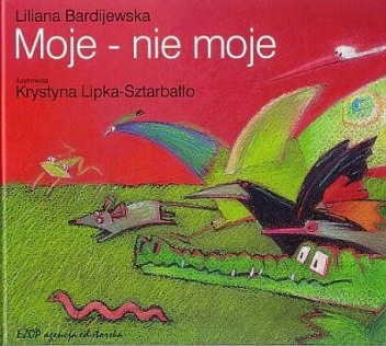 Moje - nie moje - Liliana Bardijewska