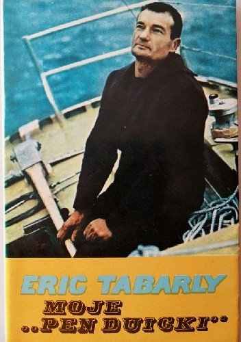 Moje „Pen Duicki” - Éric Tabarly