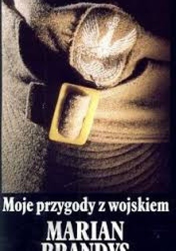 Moje przygody z wojskiem - Marian Brandys