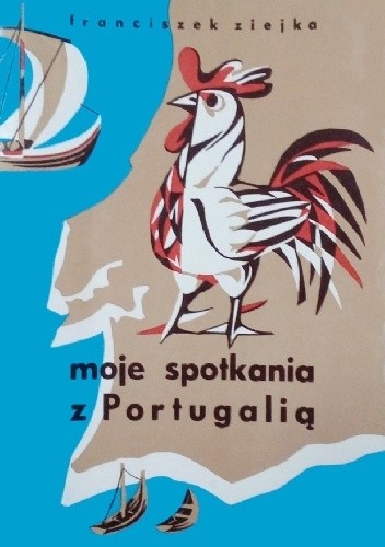 Moje spotkania z Portugalią - Franciszek Ziejka