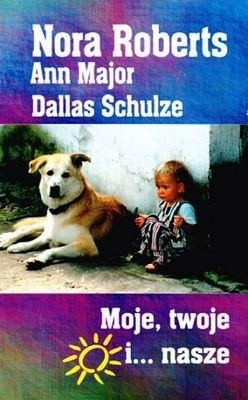 Moje, twoje i... nasze - Nora Roberts