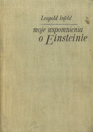 Moje wspomnienia o Einsteinie - Leopold Infeld