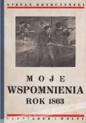 Moje wspomnienia: rok 1863 - Stefan Brykczyński