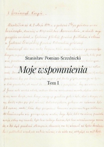 Moje wspomnienia, t. 1-3 - Stanisław Pomian-Srzednicki