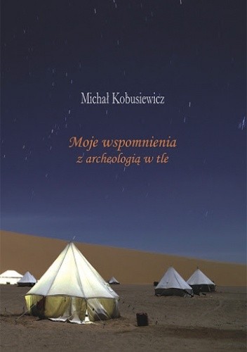 Moje wspomnienia z archeologią w tle - Michał Kobusiewicz