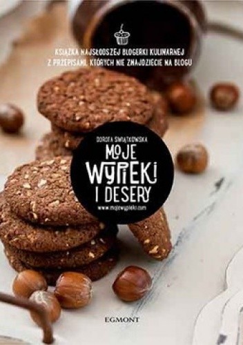 Moje wypieki i desery - Dorota Świątkowska