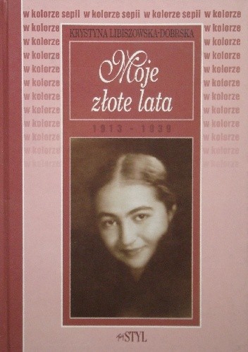 Moje złote lata - Krystyna Libiszowska-Dobrska