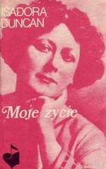 Moje życie - Isadora Duncan