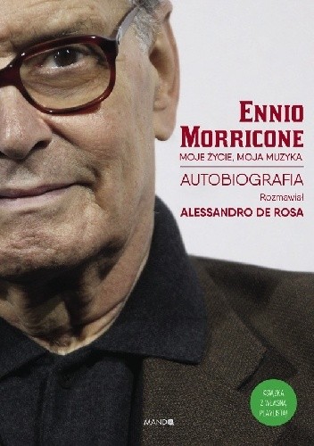 Moje życie, moja muzyka. Autobiografia - Ennio Morricone