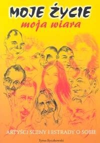 Moje życie - Moja wiara. Artyści sceny i estrady o sobie - Tytus Byczkowski