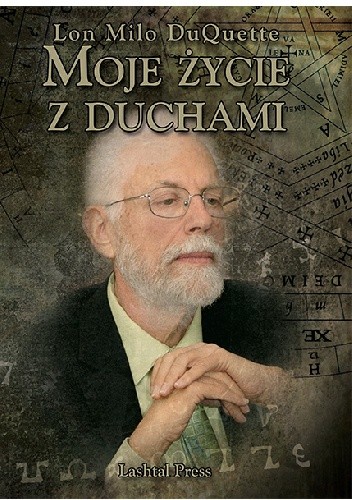 Moje życie z duchami - Lon Milo DuQuette