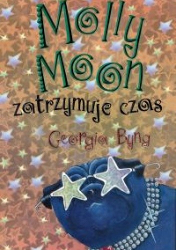 Molly Moon zatrzymuje czas - Georgia Byng