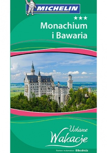 Monachium i Bawaria. Udane Wakacje. Wydanie 1 - praca zbiorowa